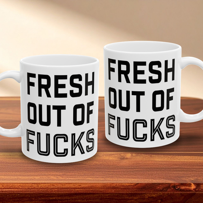 Fresh Out of Fucks Mug