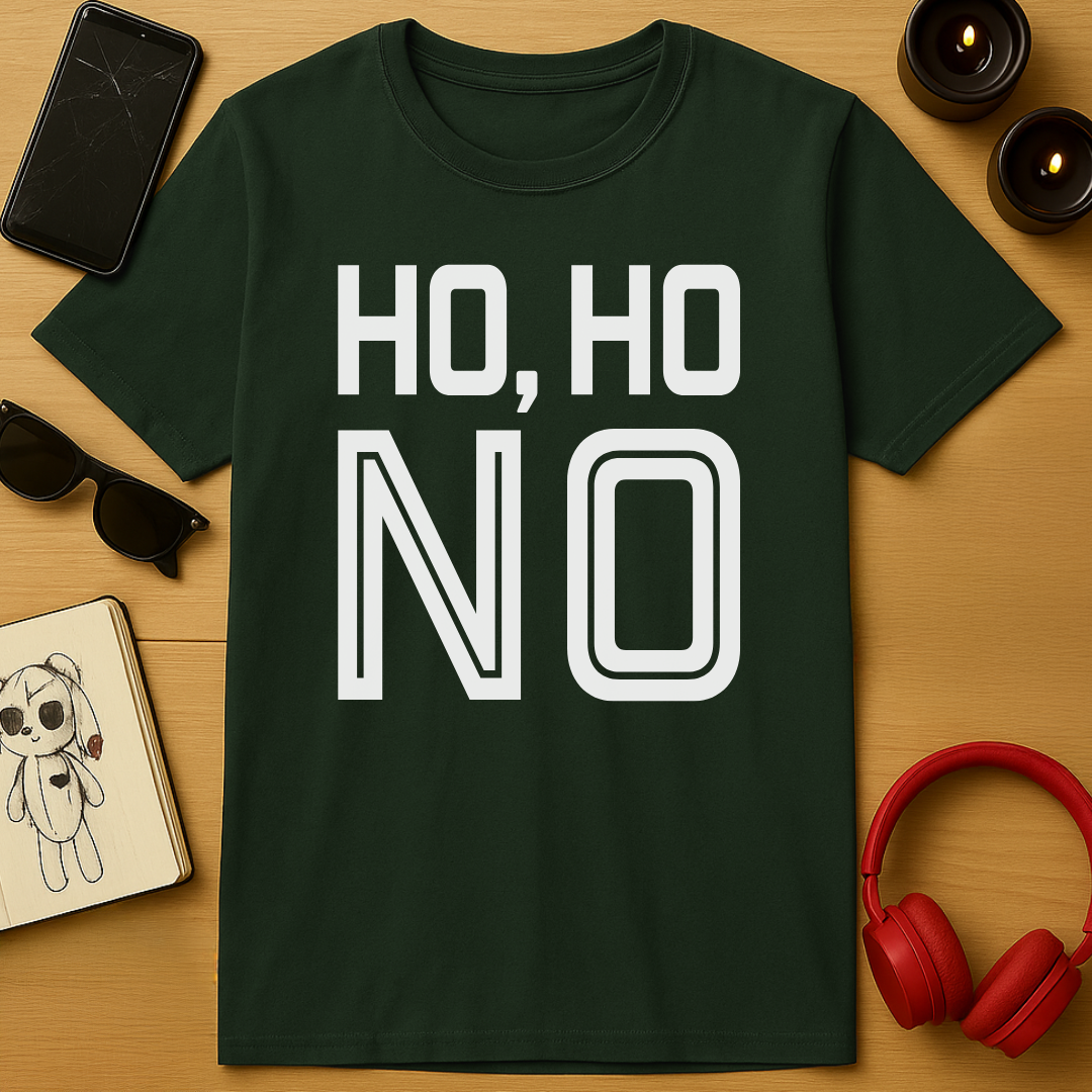 Ho, Ho, No T-Shirt