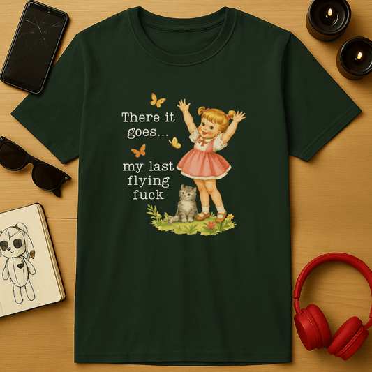 There Goes My Last Flying Fuck T-Shirt