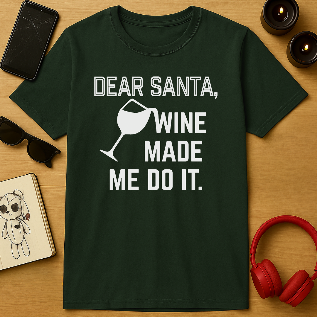 Wine Made Me Do It T-Shirt