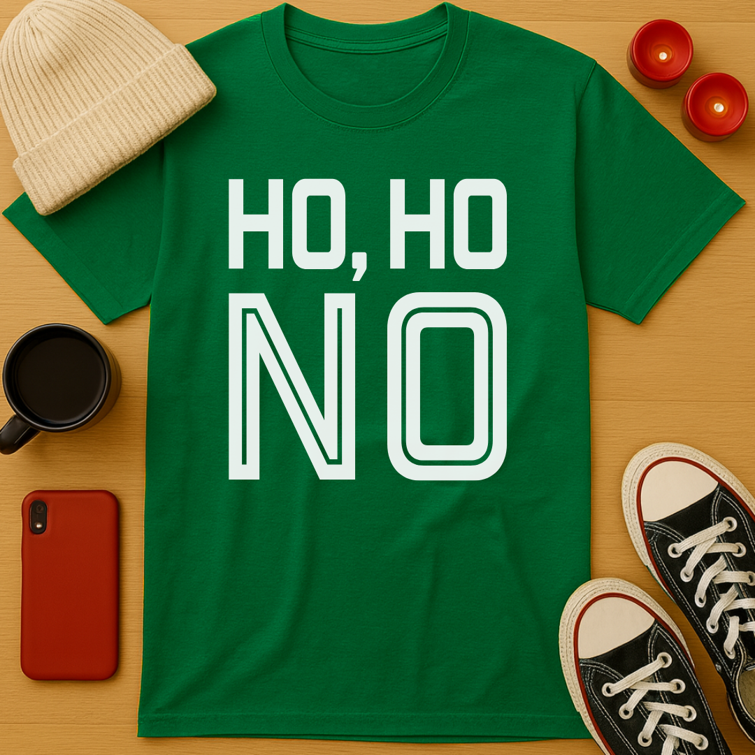 Ho, Ho, No T-Shirt