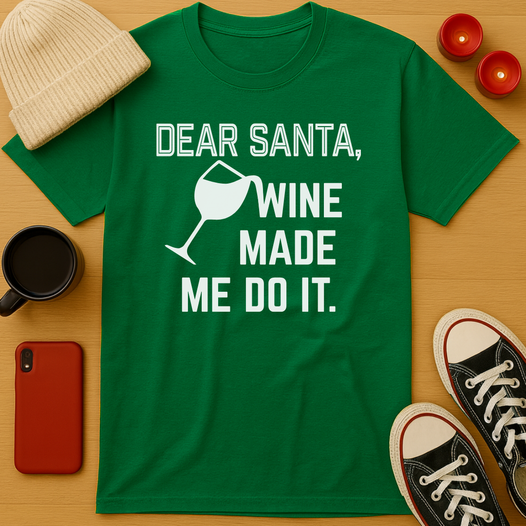 Wine Made Me Do It T-Shirt