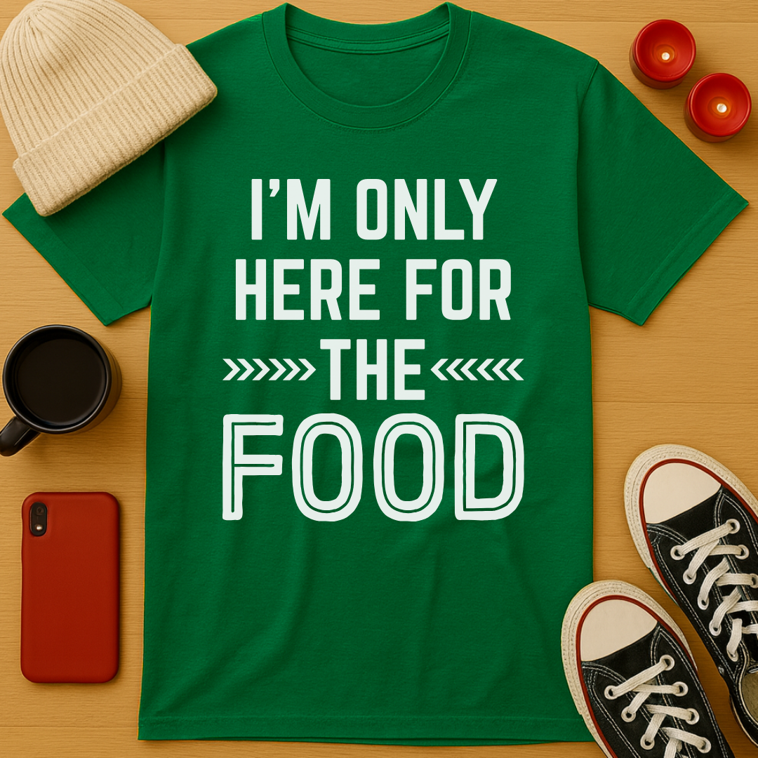 Here For The Food T-Shirt