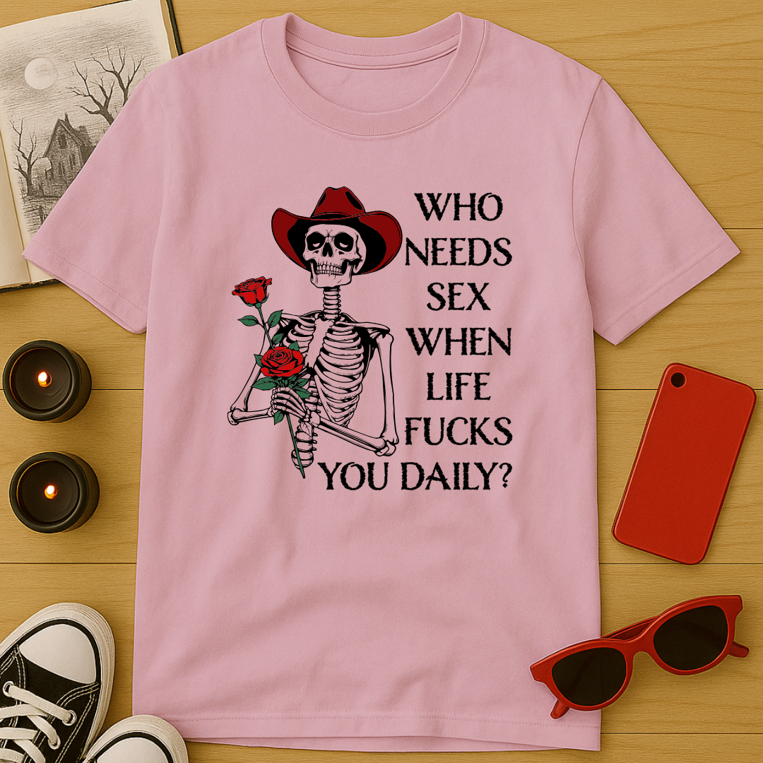 Who Needs Sex? T-Shirt