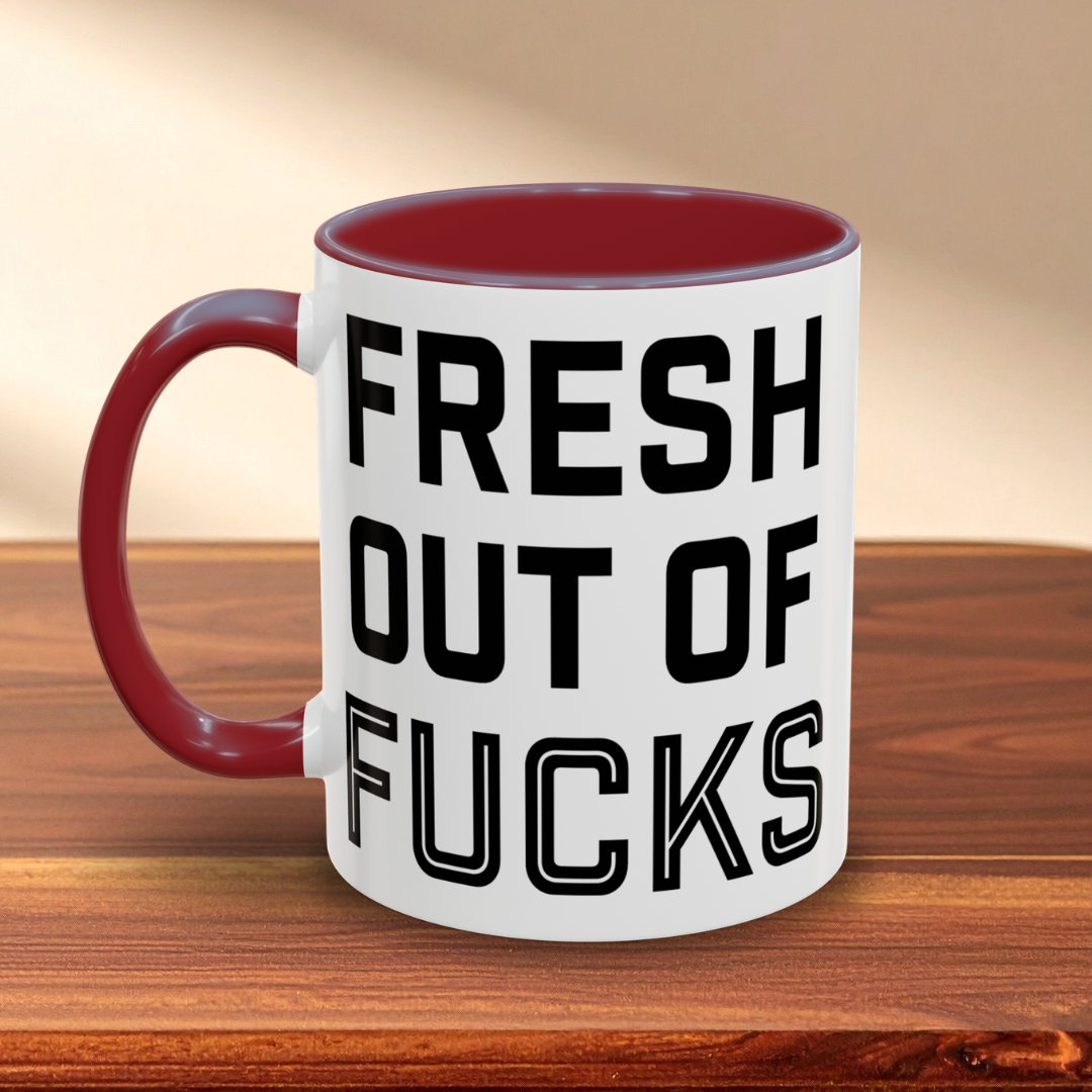 Fresh Out of Fucks Mug