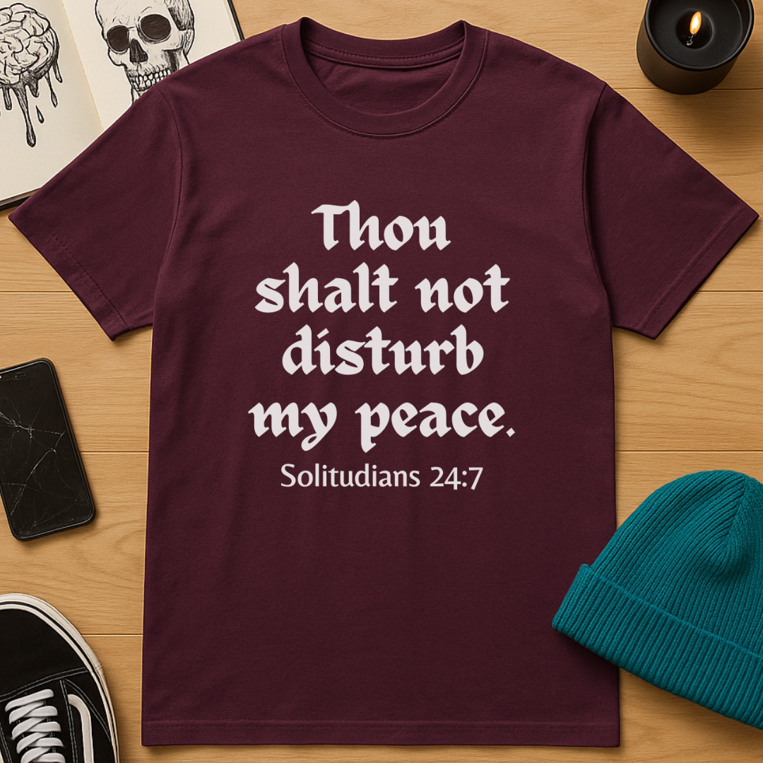 Thou Shalt Not Disturb My Peace T-Shirt