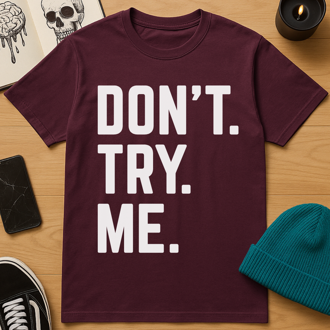 Don't Try Me T-Shirt