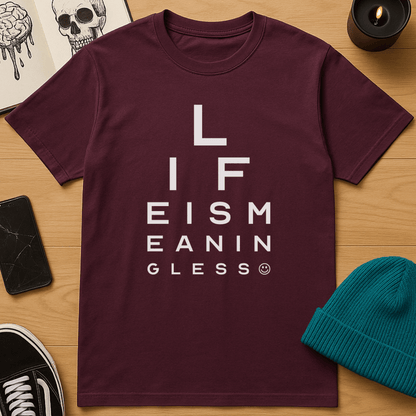 Life Is Meaningless Eye Chart T-Shirt