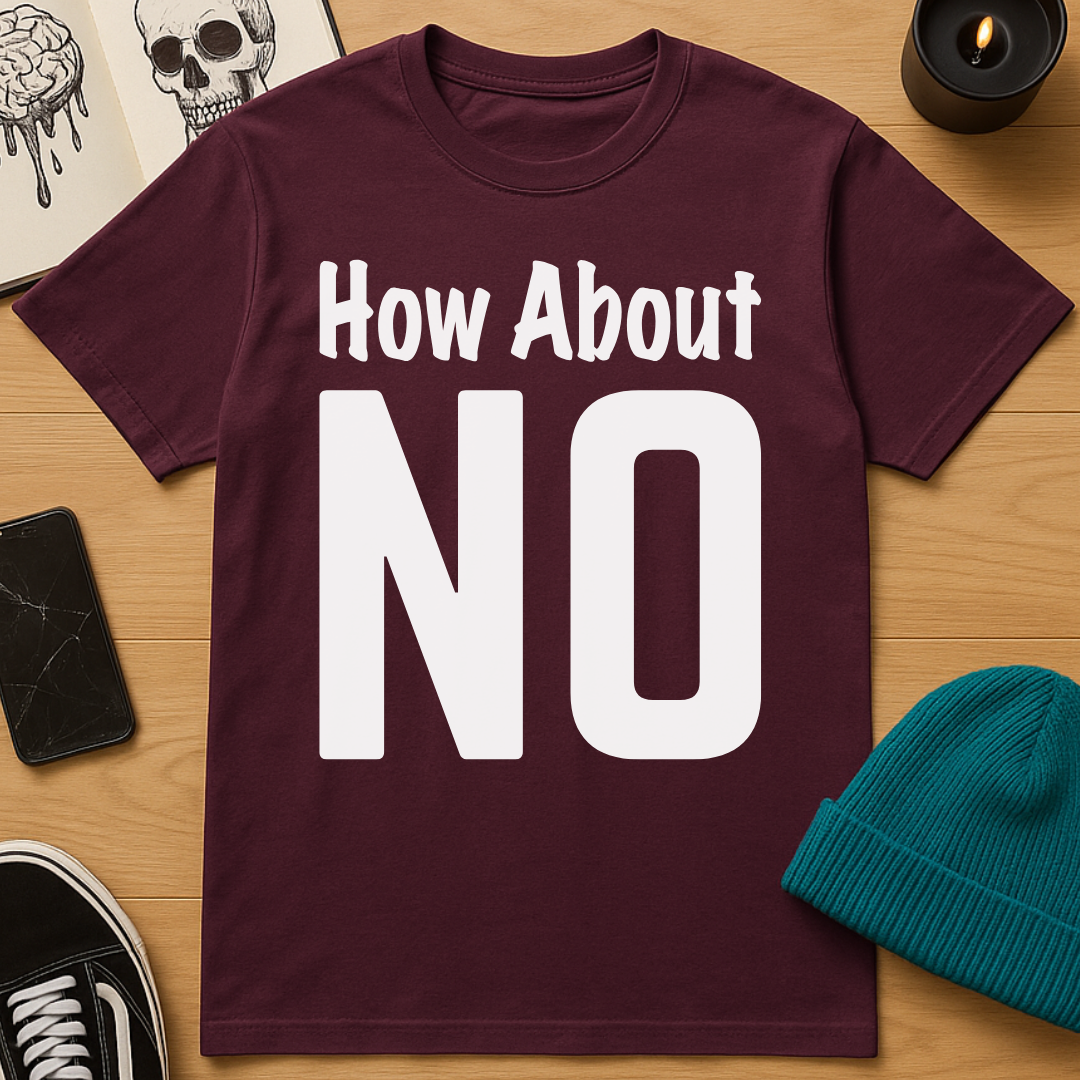 How About No T-Shirt