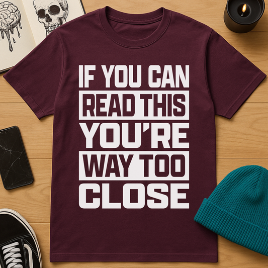 Way Too Close T-Shirt
