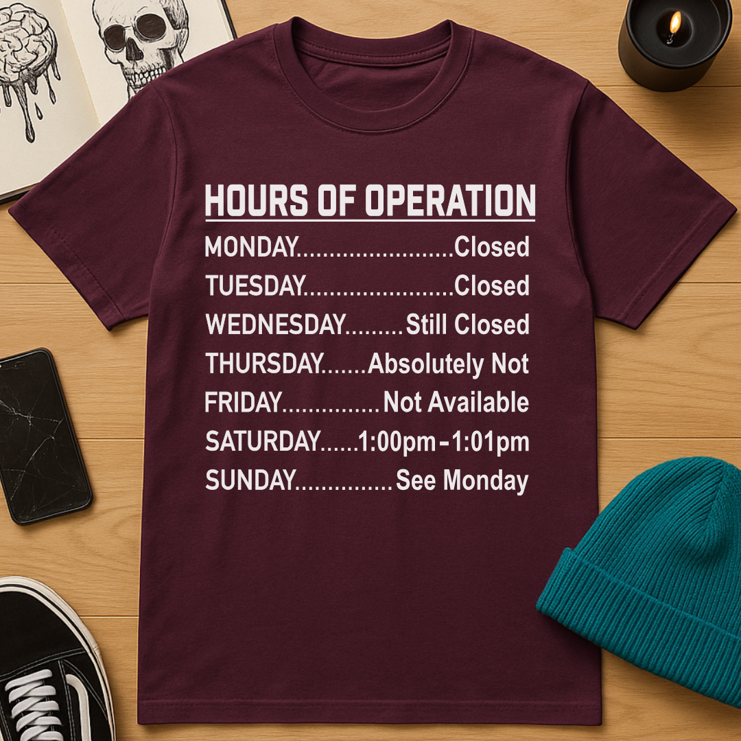 Hours of Operation T-Shirt
