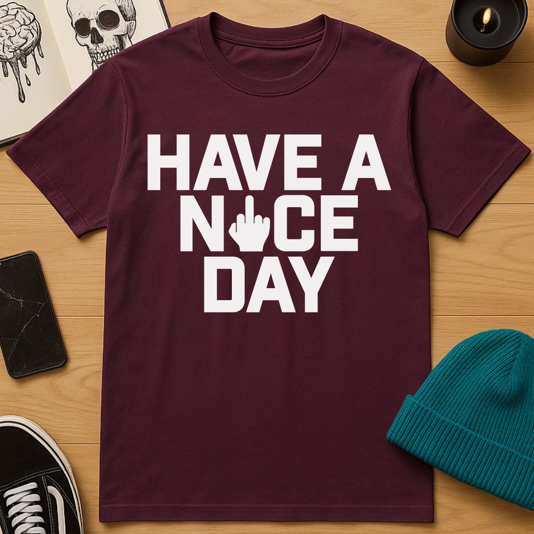 Have A Nice Day T-Shirt