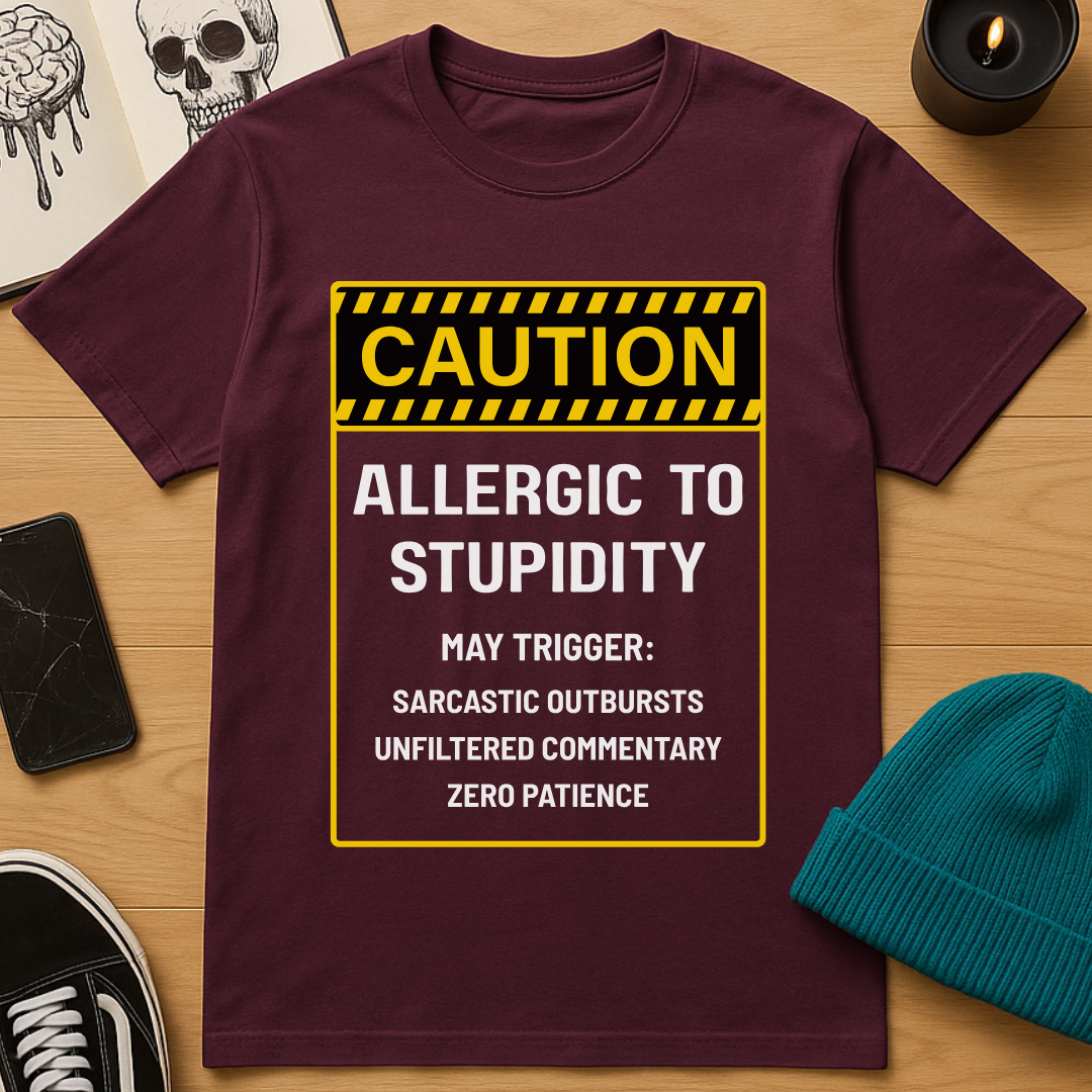 Allergic to Stupidity T-Shirt