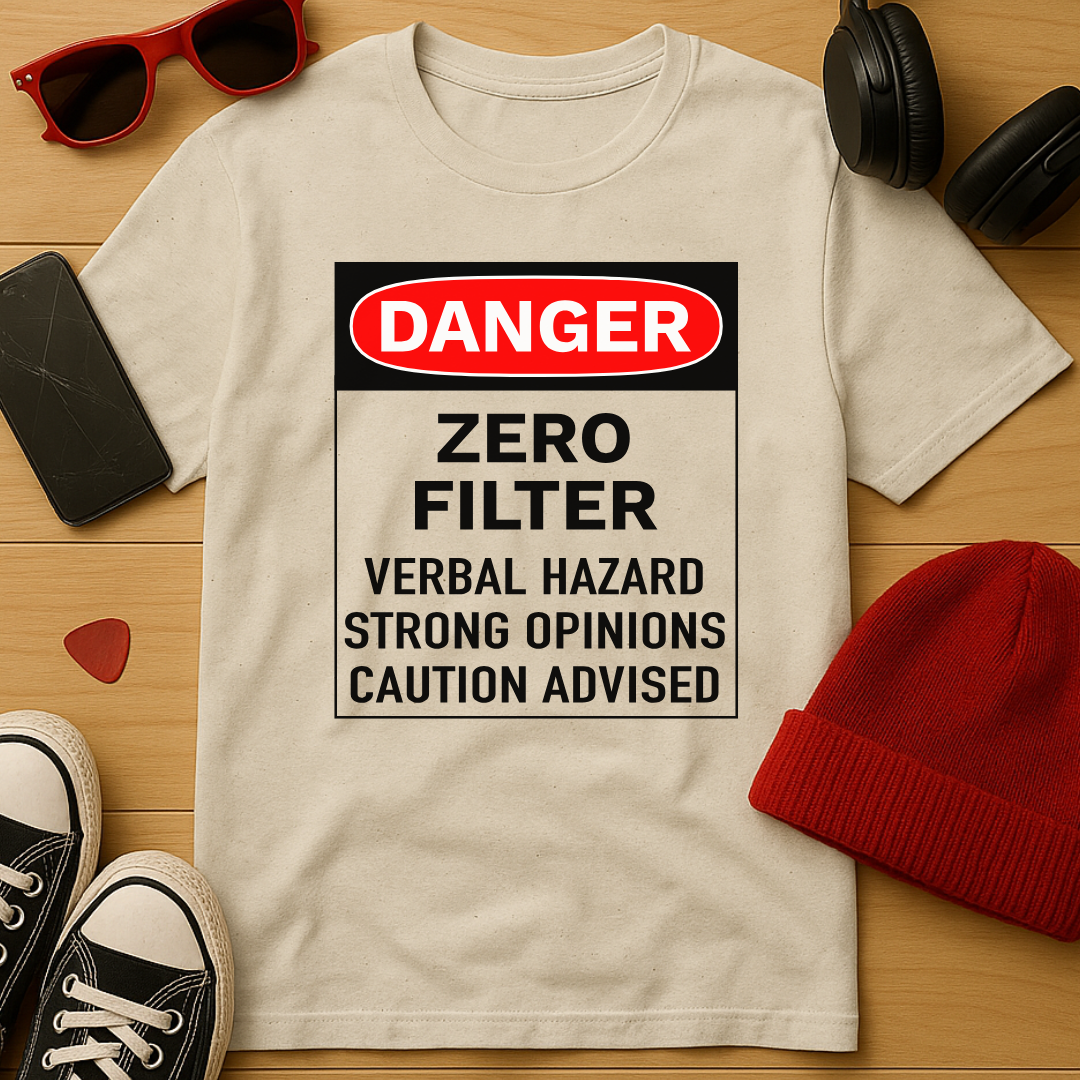 Danger: Zero Filter T-Shirt