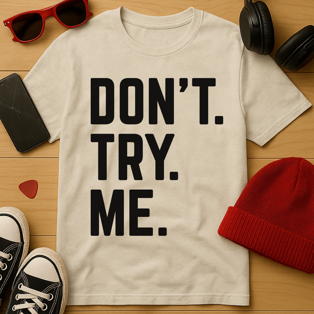 Don't Try Me T-Shirt