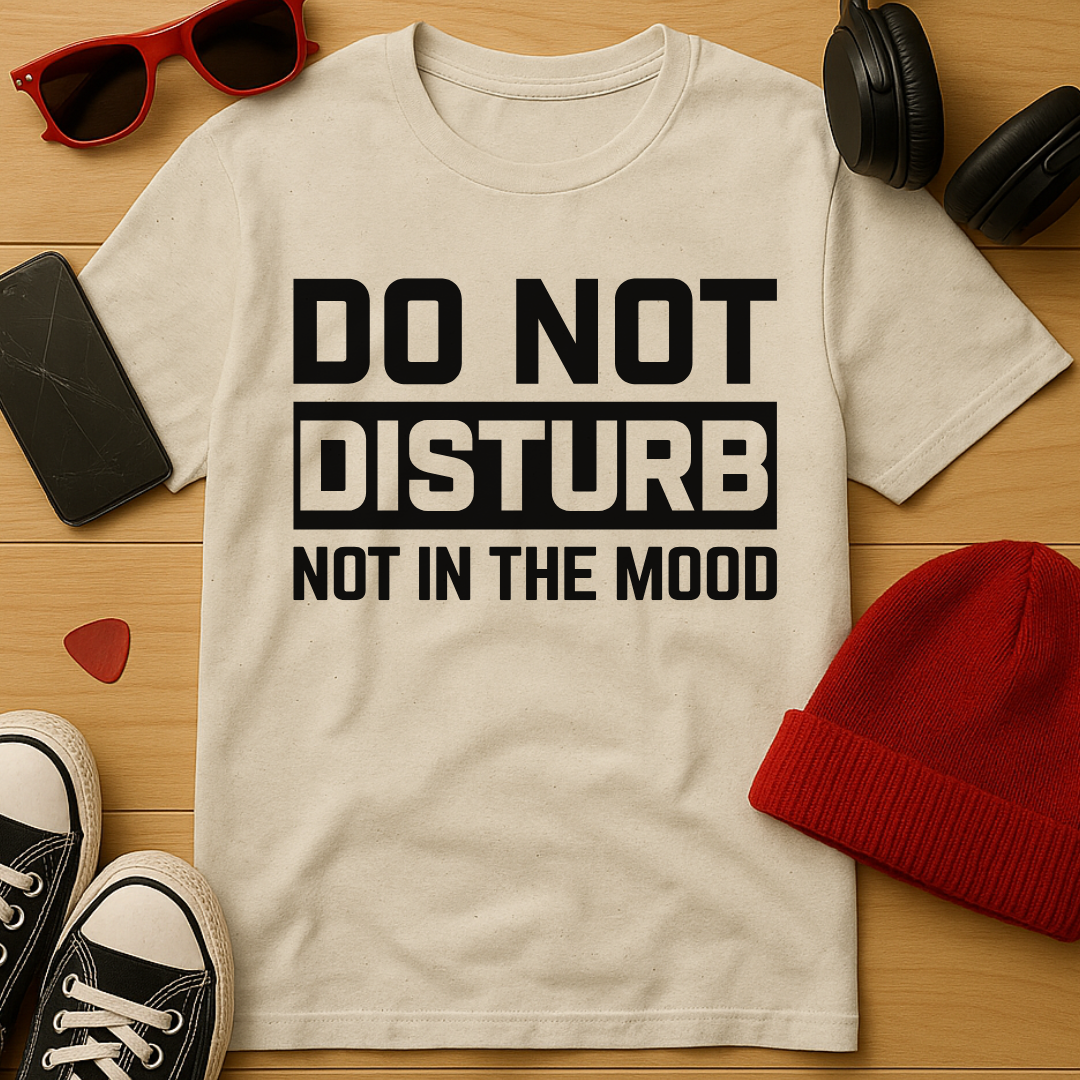 Not In The Mood T-Shirt