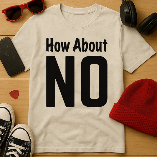 How About No T-Shirt