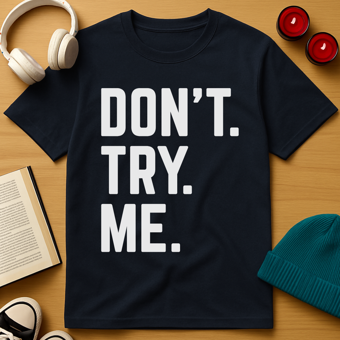 Don't Try Me T-Shirt