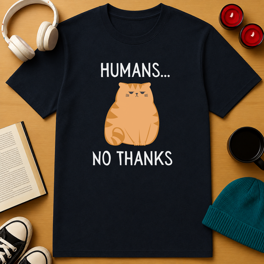 Humans... No Thanks T-Shirt