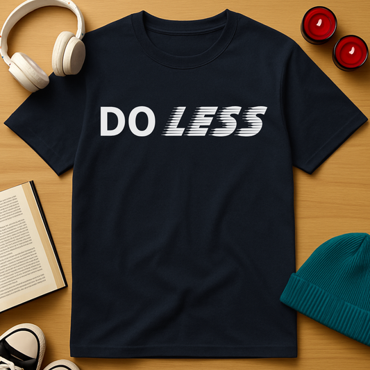 Do Less T-Shirt