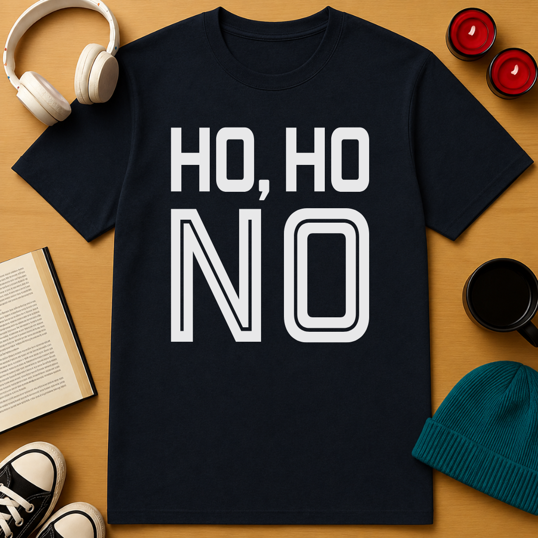 Ho, Ho, No T-Shirt