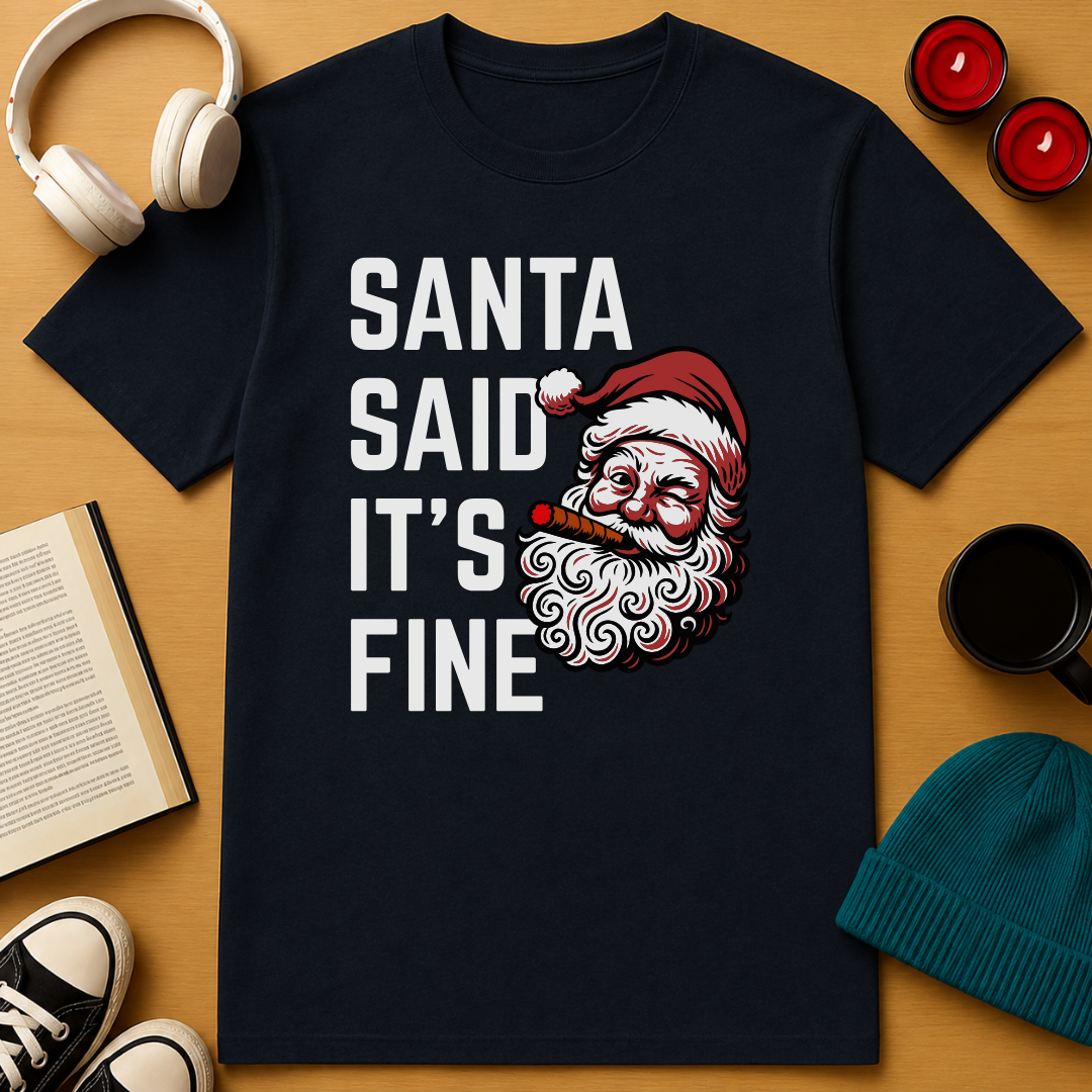 Santa Said It’s Fine T-Shirt