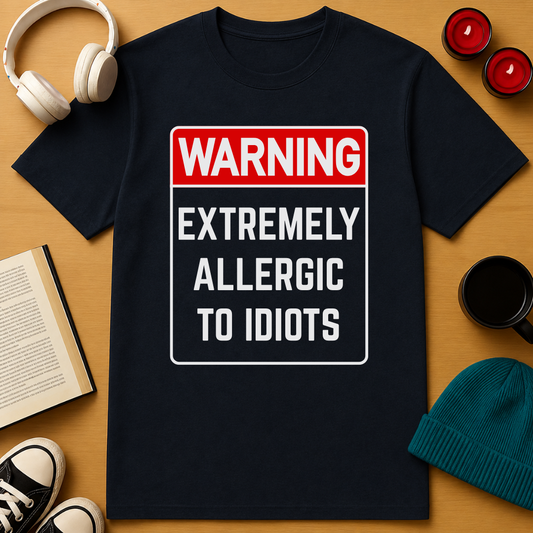Allergic To Idiots T-Shirt