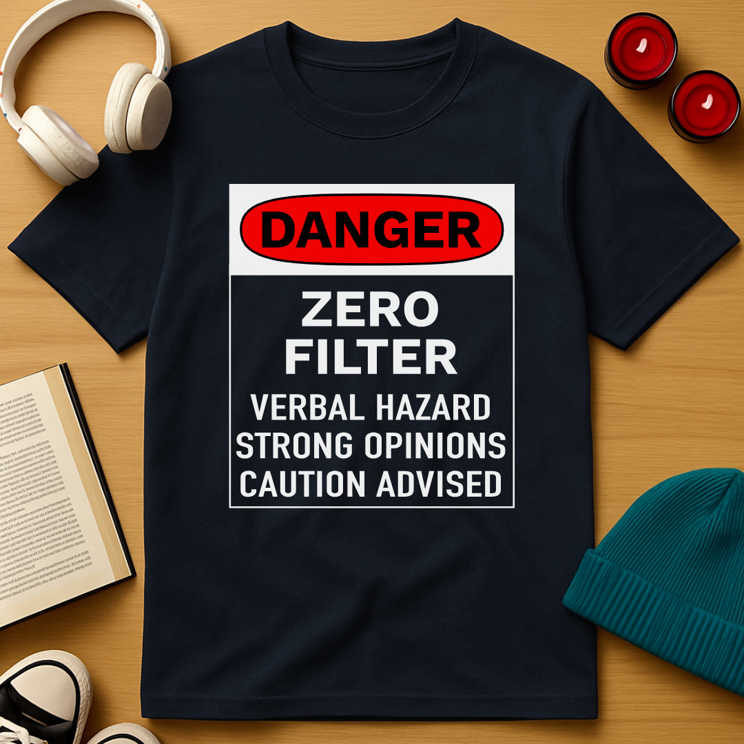 Danger: Zero Filter T-Shirt