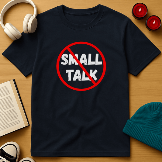 No Small Talk T-Shirt