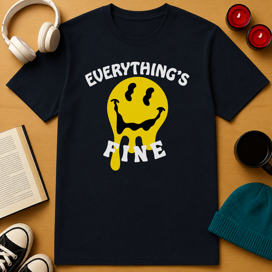 Everything's Fine T-Shirt