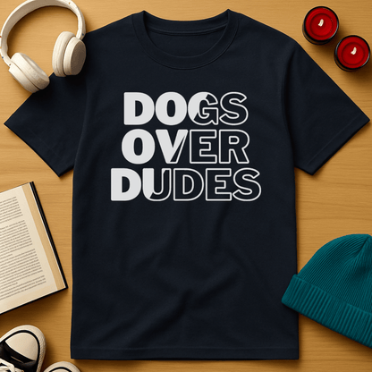 Dogs Over Dudes T-Shirt