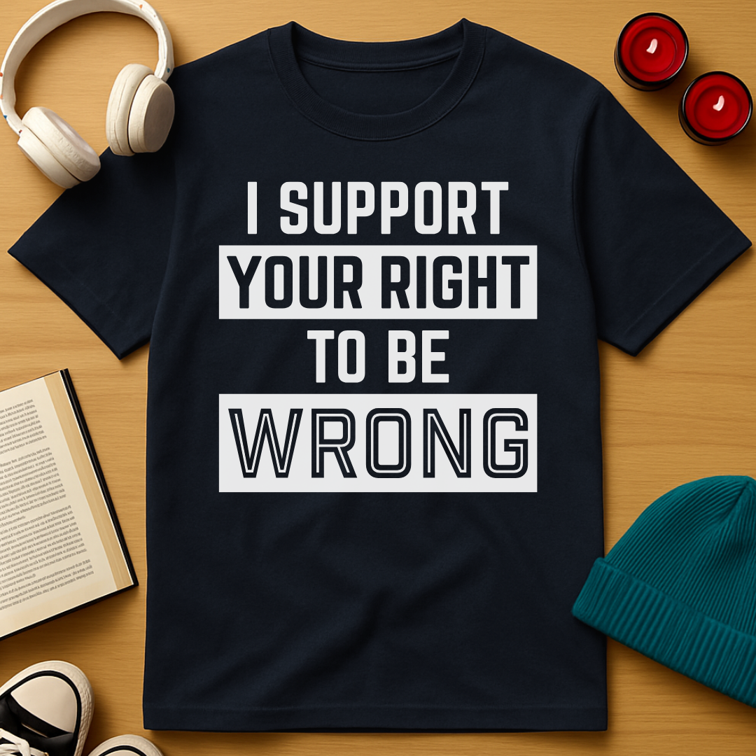 Right To Be Wrong T-Shirt