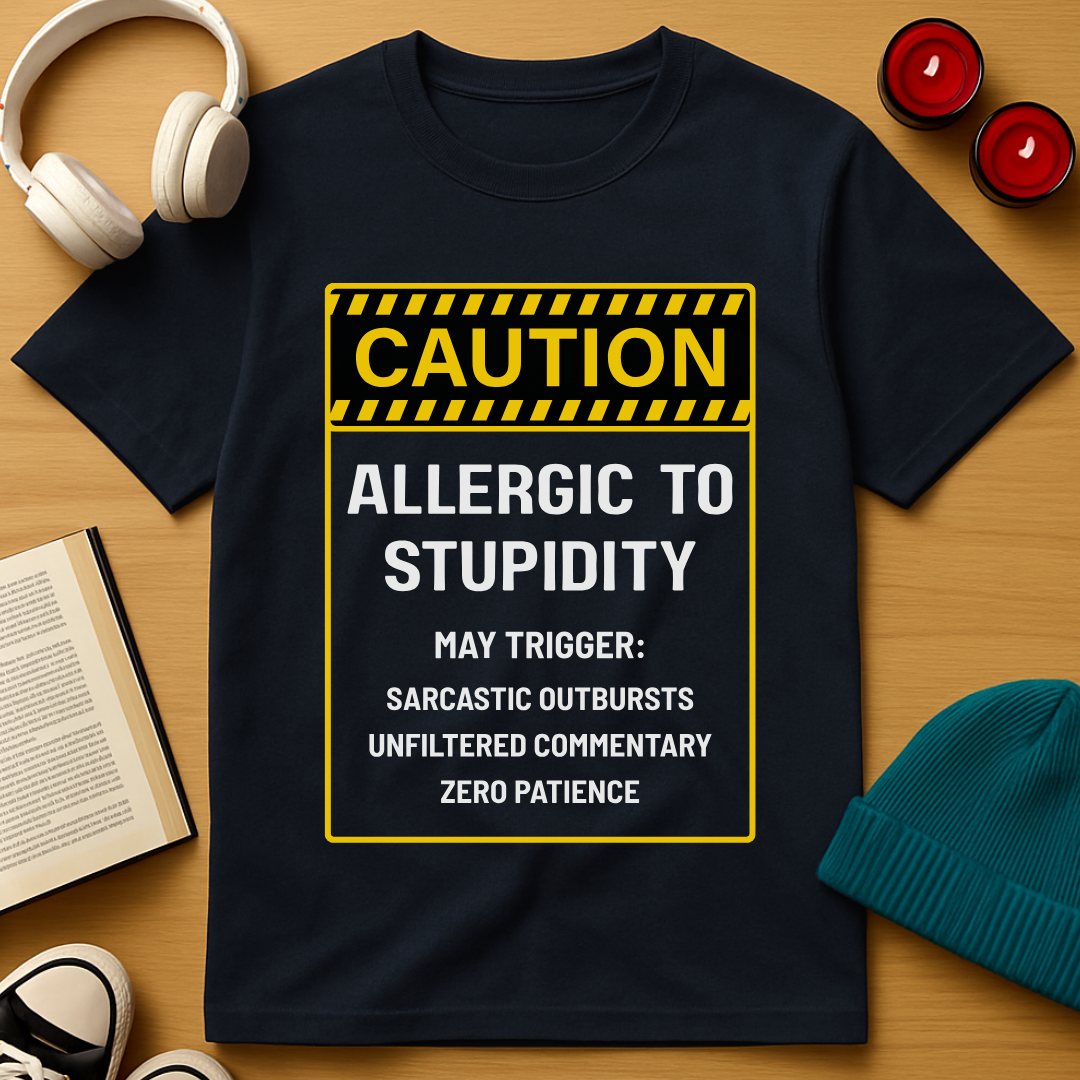 Allergic to Stupidity T-Shirt