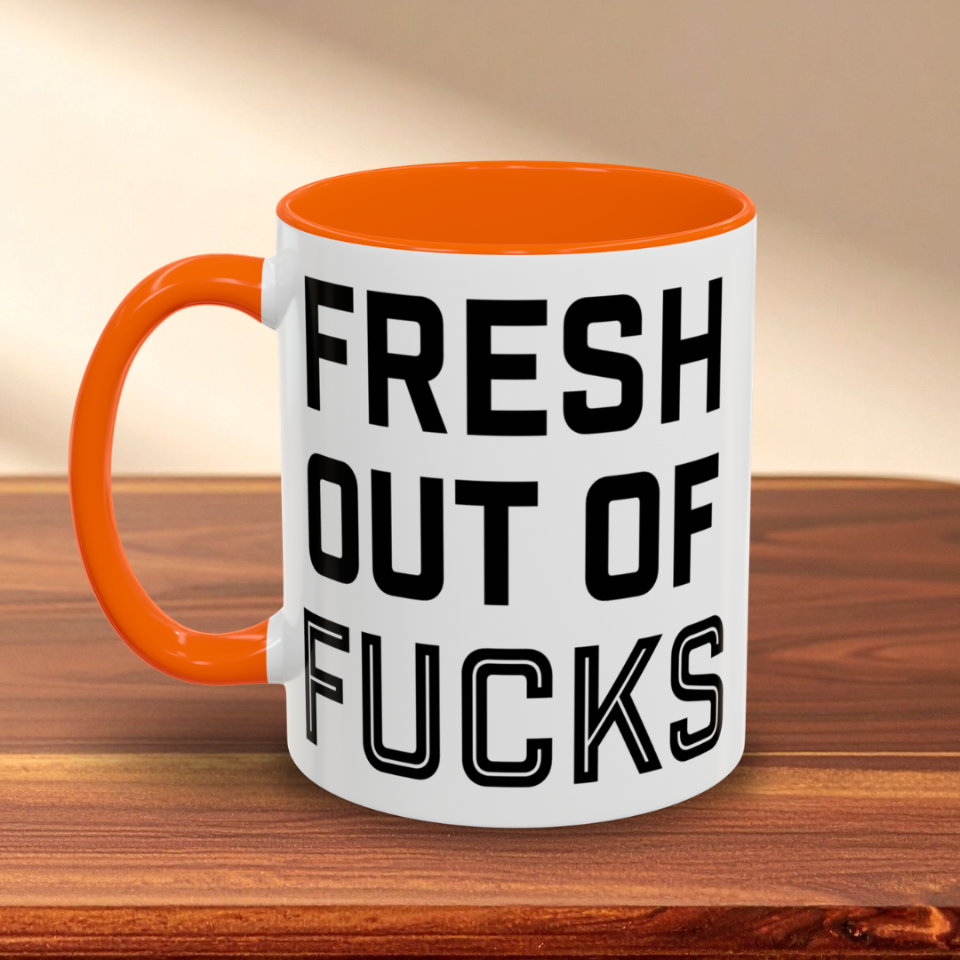 Fresh Out of Fucks Mug