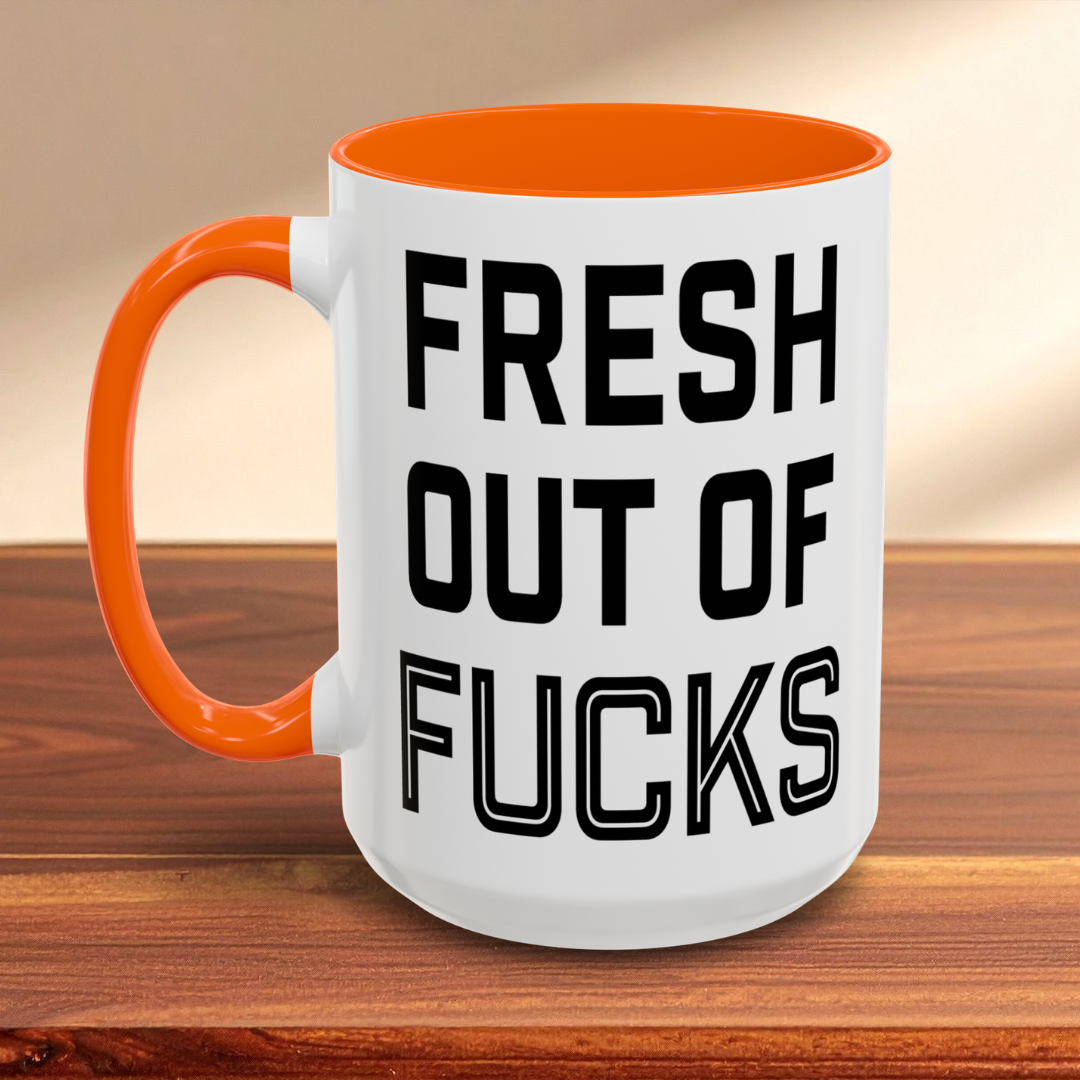 Fresh Out of Fucks Mug