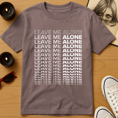 Leave Me Alone Stacked T-Shirt