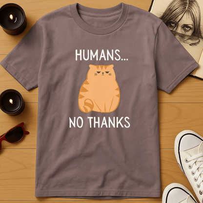 Humans... No Thanks T-Shirt