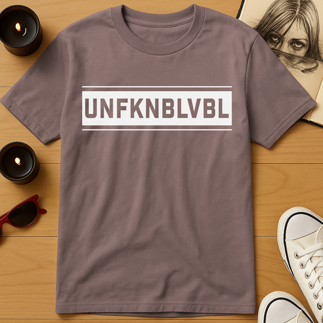 Unfknblvbl T-Shirt