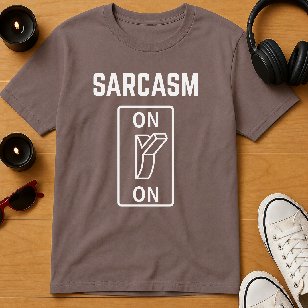 Sarcasm: ON T-Shirt