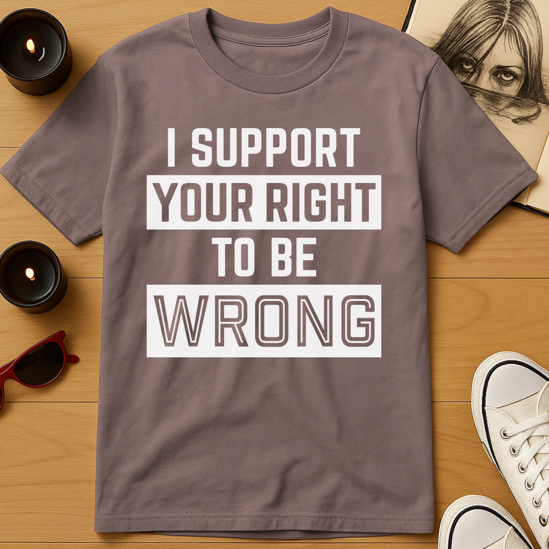 Right To Be Wrong T-Shirt