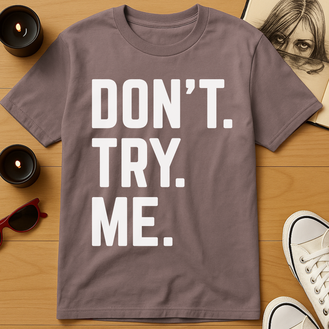 Don't Try Me T-Shirt