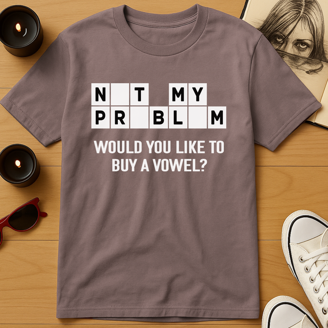Not My Problem T-Shirt