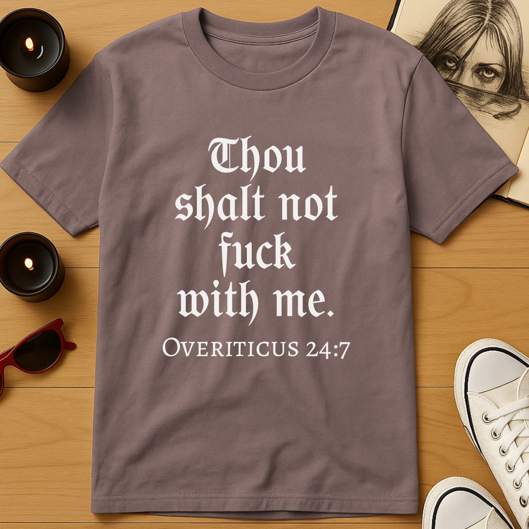 Thou Shalt Not Fuck With Me T-Shirt