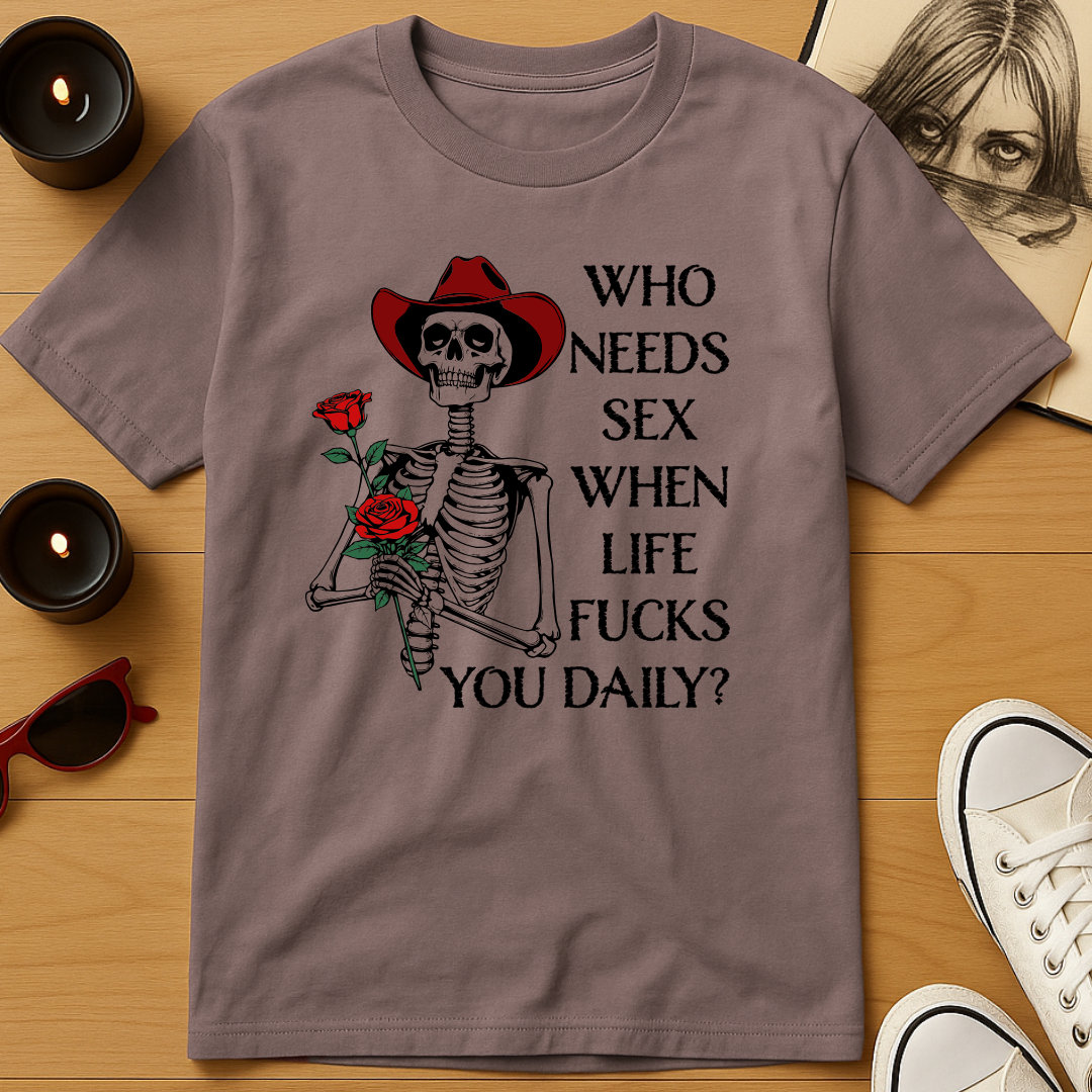 Who Needs Sex? T-Shirt