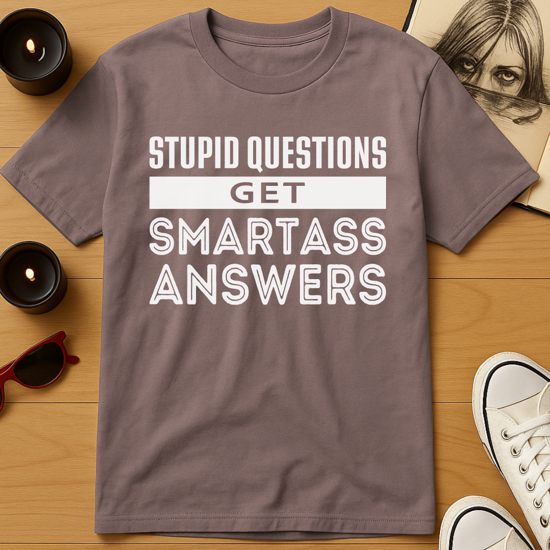 Stupid Questions T-Shirt