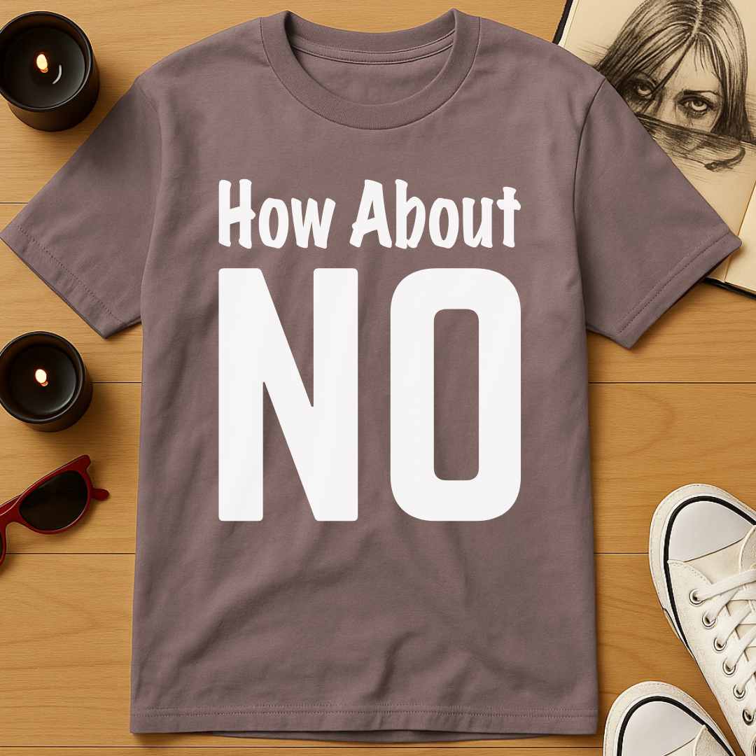 How About No T-Shirt