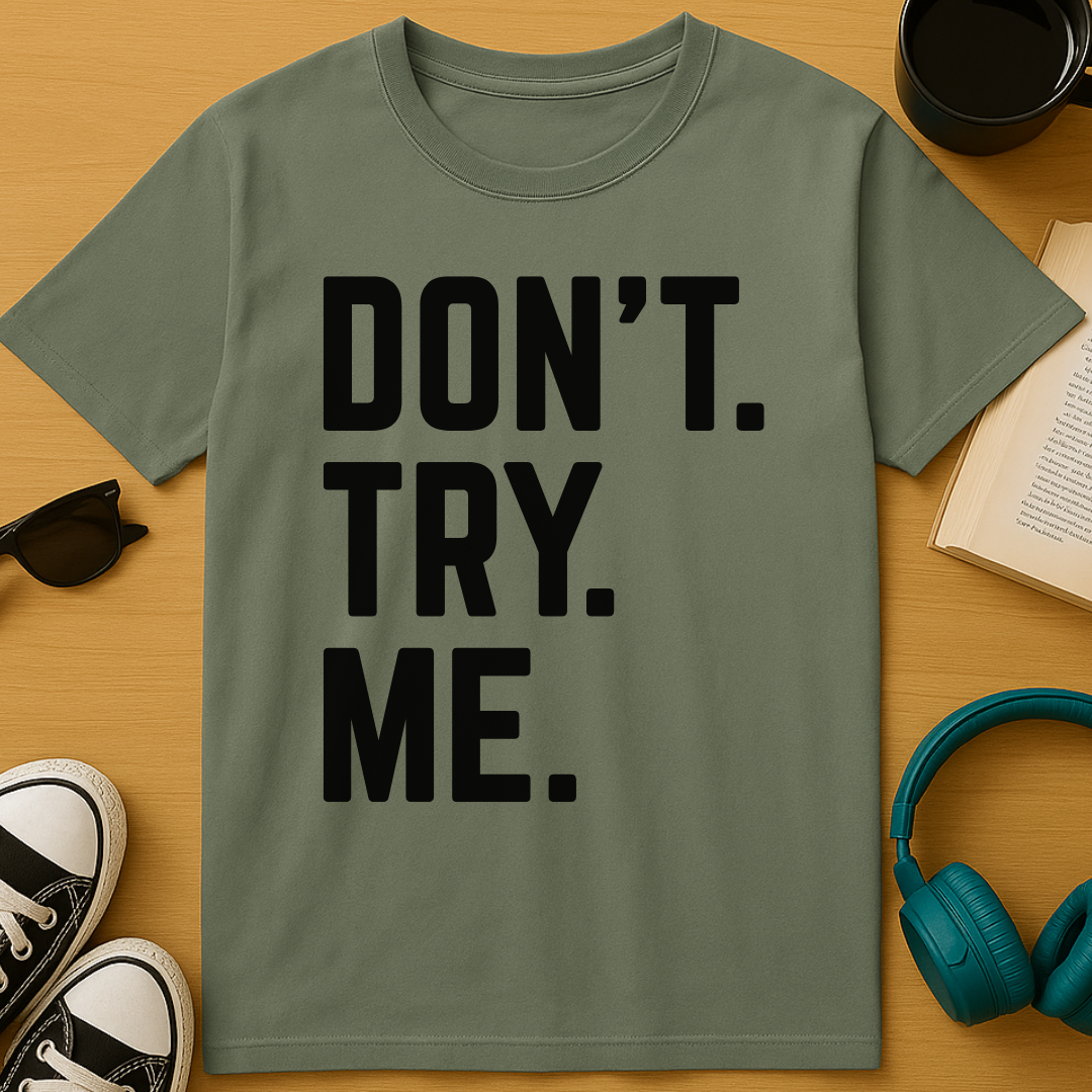 Don't Try Me T-Shirt