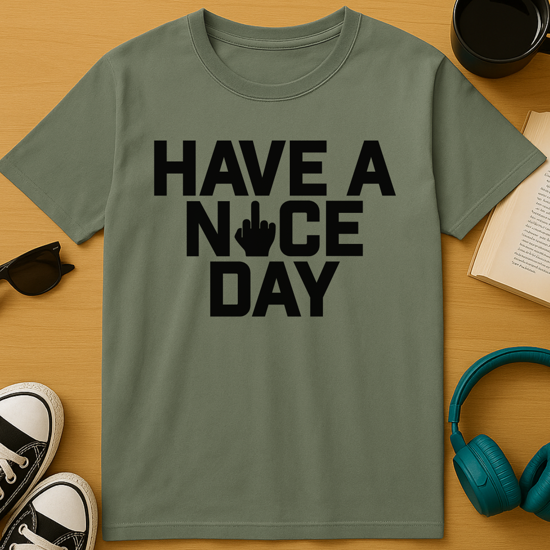 Have A Nice Day T-Shirt