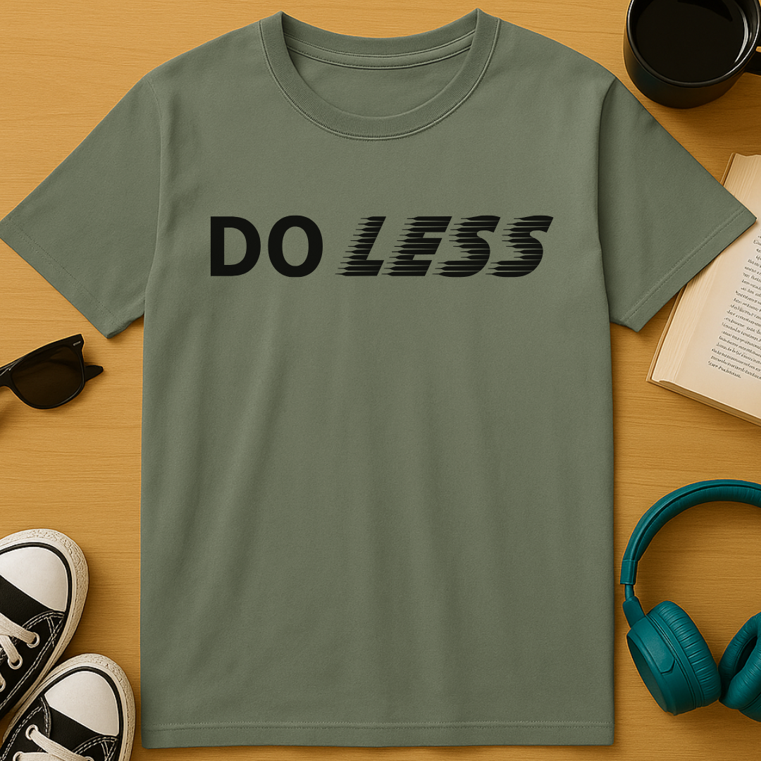 Do Less T-Shirt