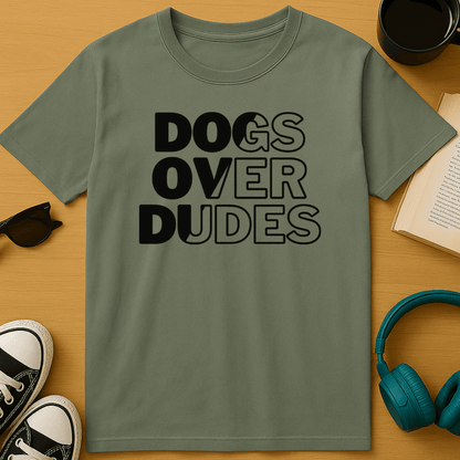 Dogs Over Dudes T-Shirt